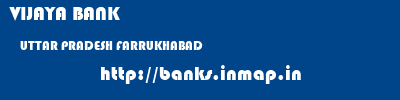 VIJAYA BANK  UTTAR PRADESH FARRUKHABAD    banks information 